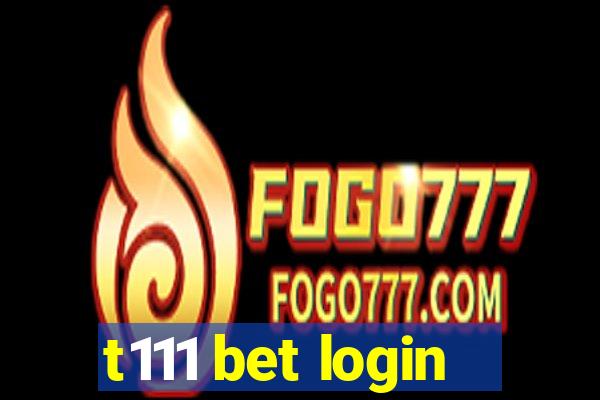 t111 bet login